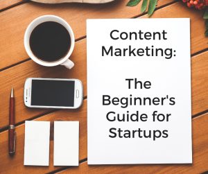 The Beginner's Guide to Content Marketing for startups - startup content marketing