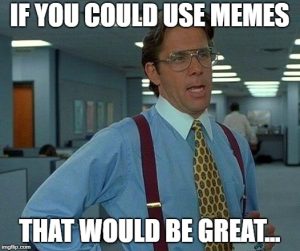 meme about memes for infusing humor into marketing strategy