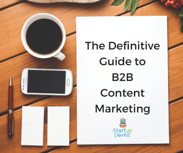 The Definitive Guide To B2B Content Marketing - StartupDevKit