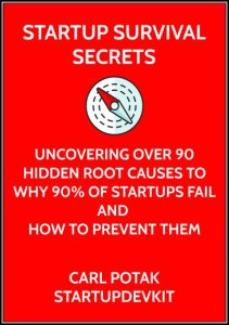 Startup Survival Secrets Book on startup failure, why 90% of startups fail, the 90+ root causes for startup failure, and how to prevent them