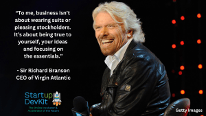 “To me, business isn’t about wearing suits or pleasing stockholders. It’s about being true to yourself, your ideas and focusing on the essentials.”